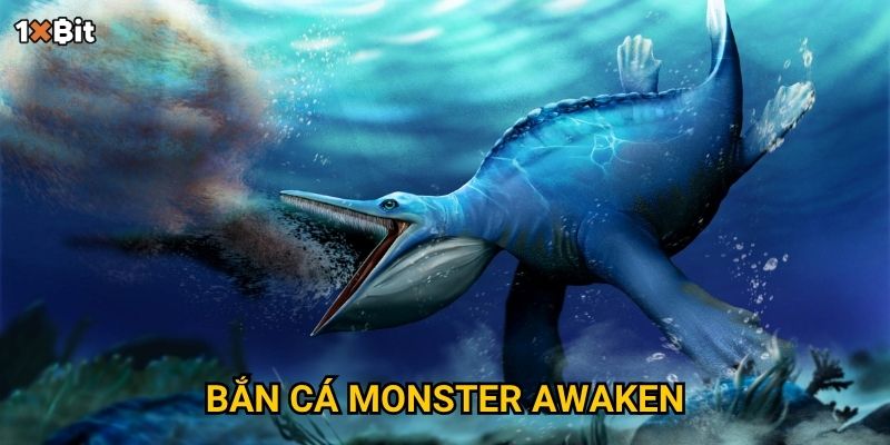 Bắn cá Monster Awaken 1xbit có phải “sân săn thưởng” cho tay bắn cừ khôi?