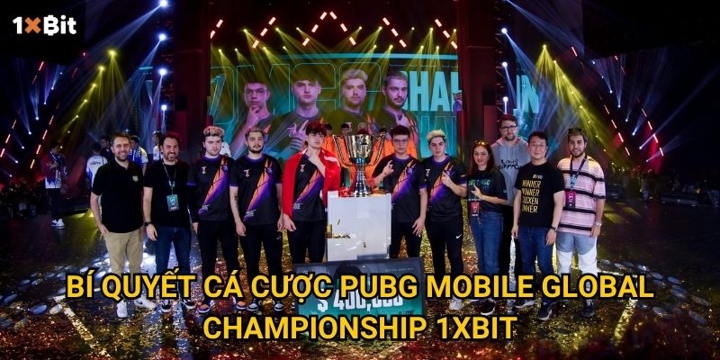 Bí quyết cá cược PUBG Mobile Global Championship 1xbit