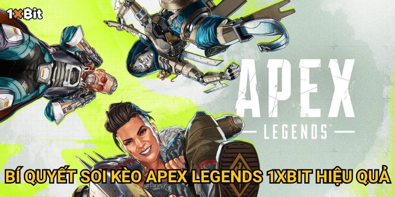 Bí quyết soi kèo Apex Legends 1xbit hiệu quả