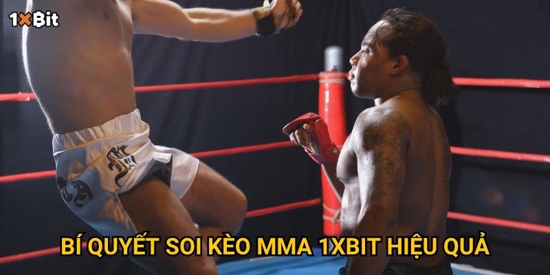Bí quyết soi kèo MMA 1xbit hiệu quả