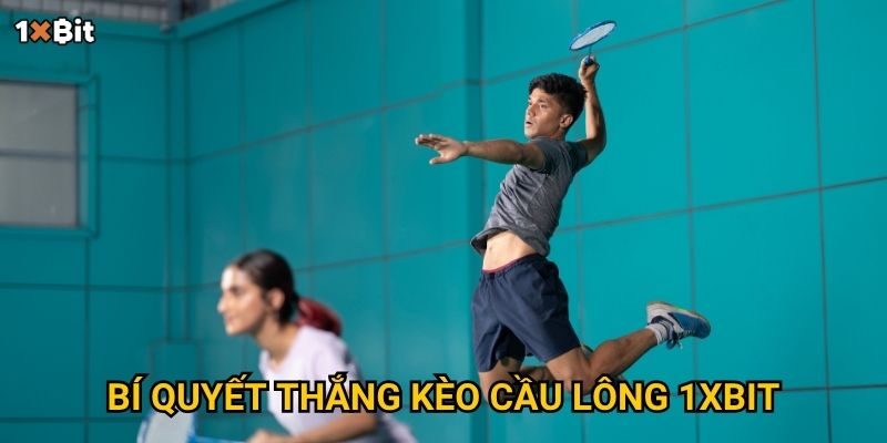 Bí quyết thắng kèo cầu lông 1xbit