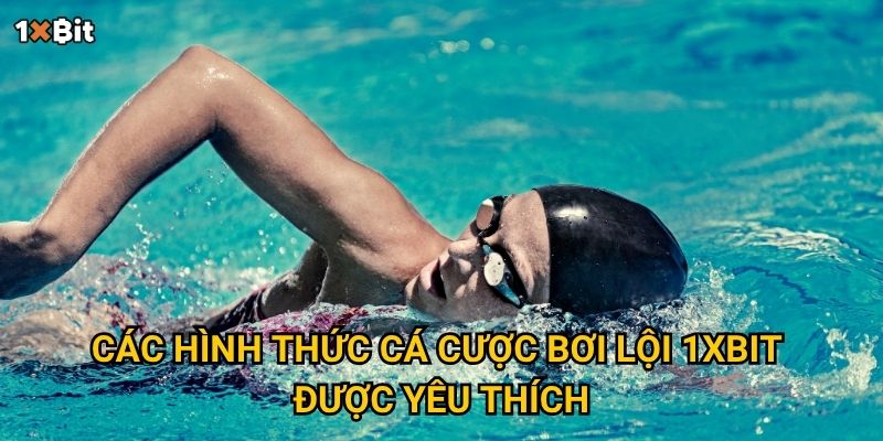 Các hình thức cá cược bơi lội 1xbit được yêu thích