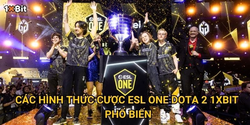 Các hình thức cược ESL One Dota 2 1xbit phổ biến
