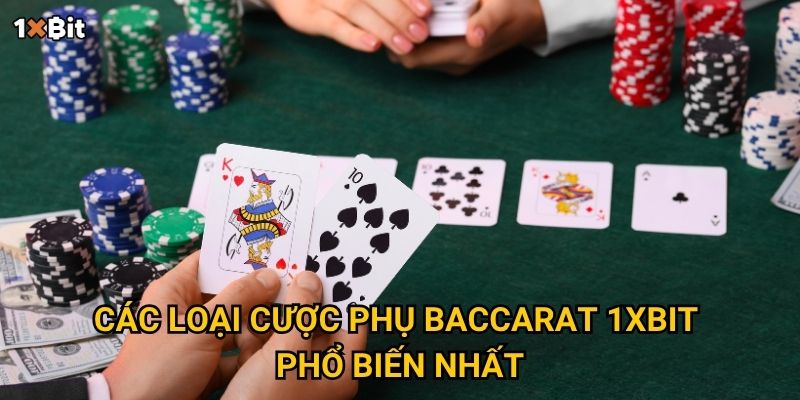 Các loại cược phụ baccarat 1xbit phổ biến nhất
