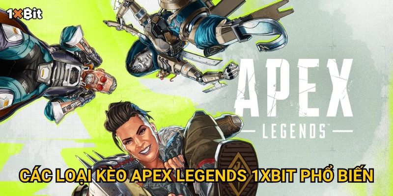 Các loại kèo Apex Legends 1xbit phổ biến