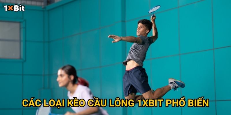 Các loại kèo cầu lông 1xbit phổ biến