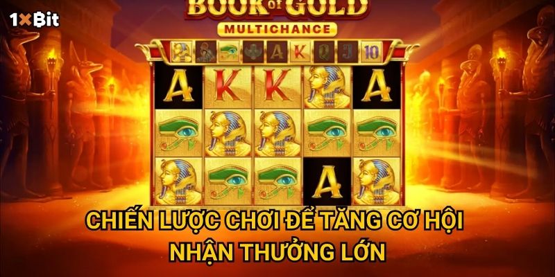 Chiến lược chơi để tăng cơ hội nhận thưởng lớn