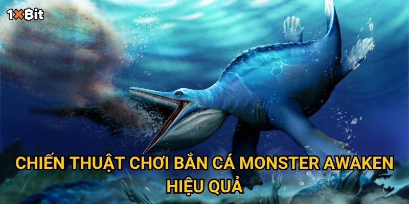 Chiến thuật chơi bắn cá Monster Awaken hiệu quả