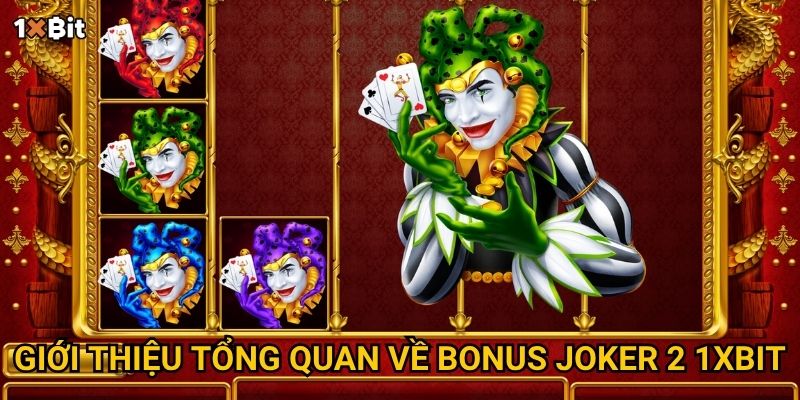 Giới thiệu tổng quan về Bonus Joker 2 1xbit