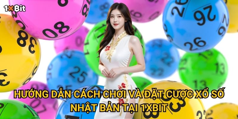 Hướng dẫn cách chơi và đặt cược xổ số Nhật Bản tại 1xbit