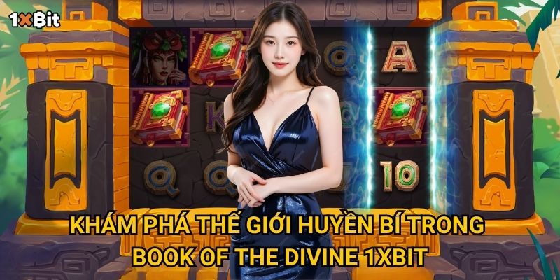 Khám phá thế giới huyền bí trong Book of the Divine 1xbit