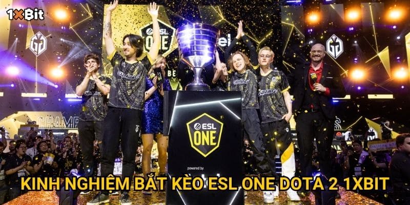 Kinh nghiệm bắt kèo ESL One Dota 2 1xbit
