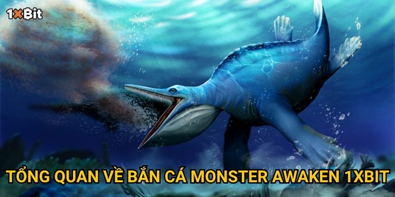 Tổng quan về bắn cá Monster Awaken 1xbit